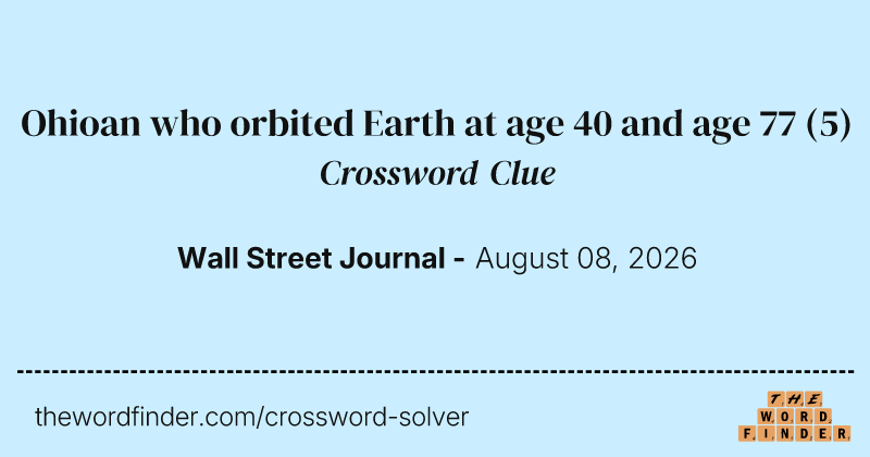 Ohioan who orbited Earth at age 40 and age 77 crossword clue image