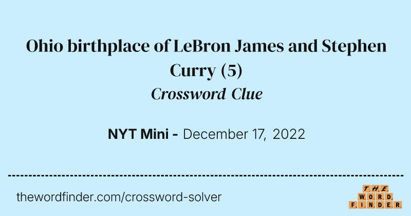 Ohio birthplace of LeBron James and Stephen Curry crossword clue image