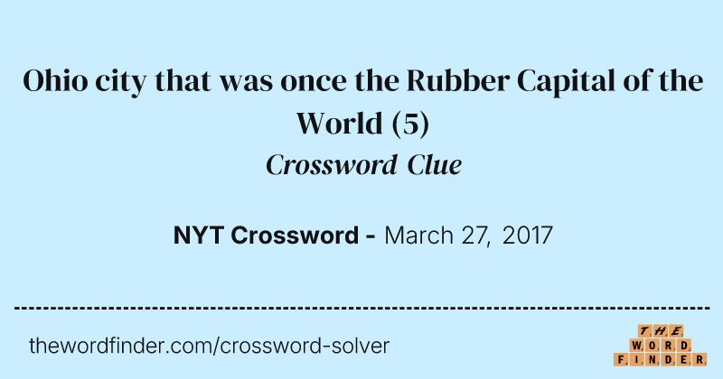 Ohio city that was once the Rubber Capital of the World crossword clue image
