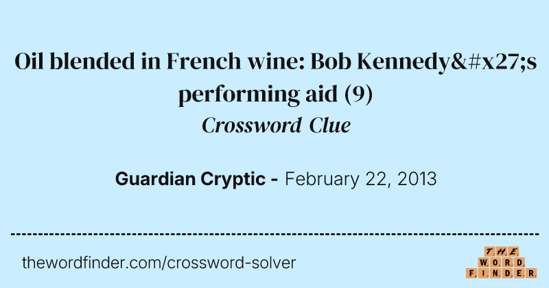 Oil blended in French wine: Bob Kennedy's performing aid crossword clue image