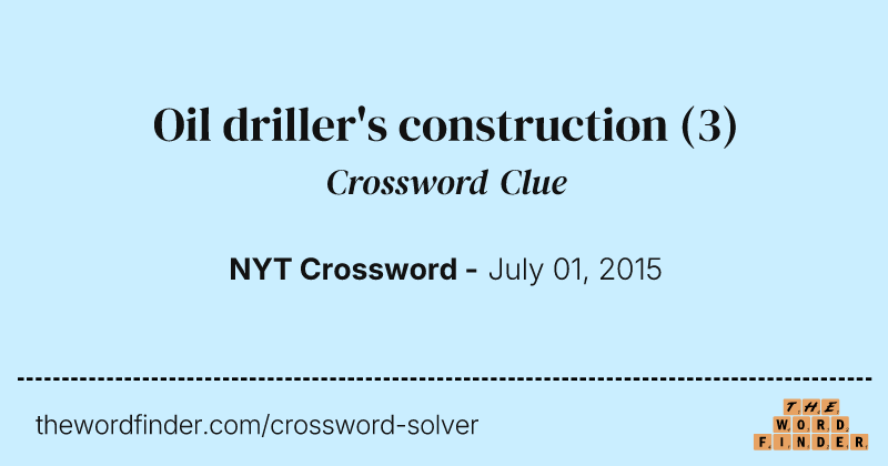 Oil driller's construction crossword clue image
