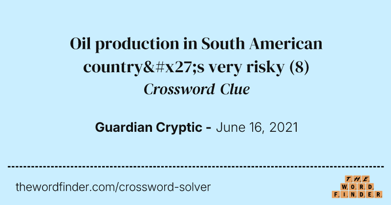 Oil production in South American country's very risky crossword clue image