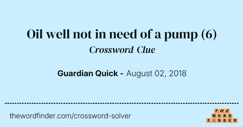 Oil well not in need of a pump crossword clue image