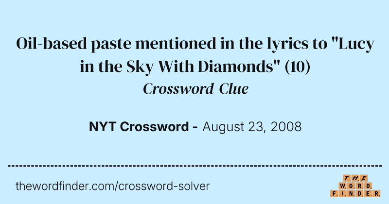 Oil-based paste mentioned in the lyrics to "Lucy in the Sky With Diamonds" crossword clue image