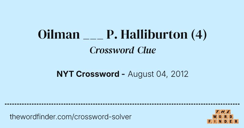 Oilman ___ P. Halliburton crossword clue image