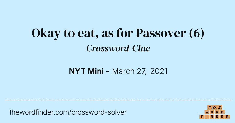 Okay to eat, as for Passover crossword clue image