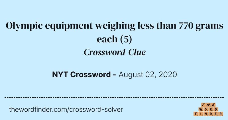 Olympic equipment weighing less than 770 grams each crossword clue image