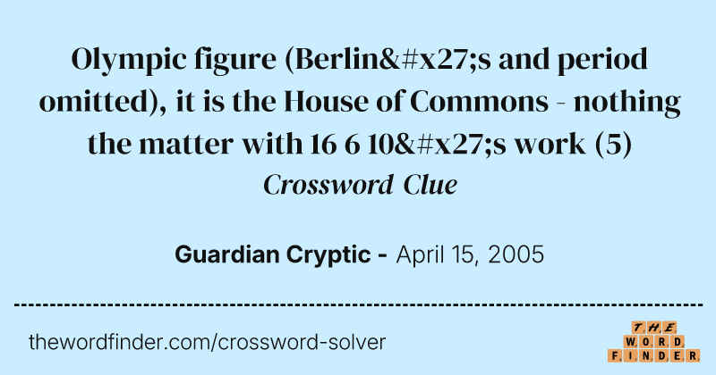 Olympic figure (Berlin's and period omitted), it is the House of Commons - nothing the matter with 16 6 10's work crossword clue image