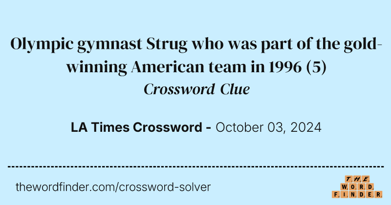 Olympic gymnast Strug who was part of the gold-winning American team in 1996 crossword clue image
