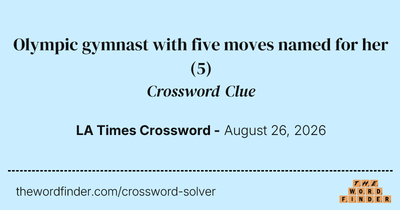 Olympic gymnast with five moves named for her crossword clue image