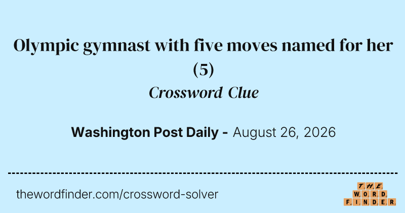 Olympic gymnast with five moves named for her crossword clue image