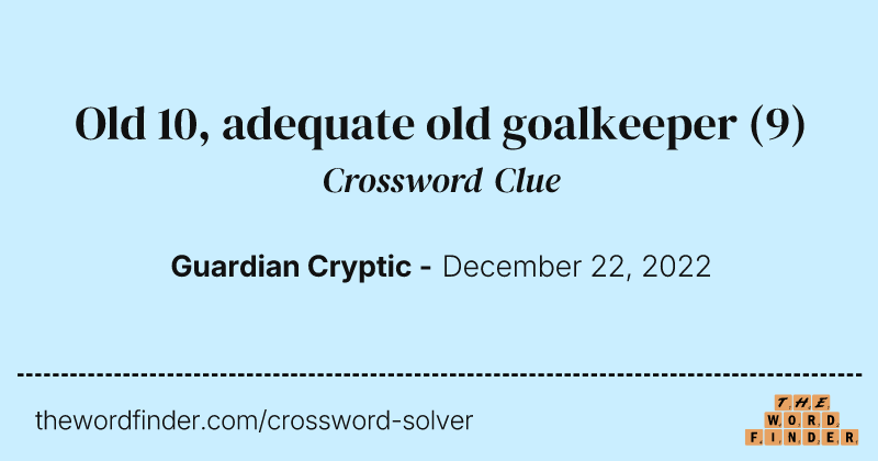 Old 10, adequate old goalkeeper crossword clue image