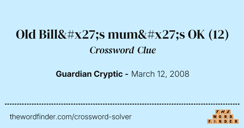 Old Bill's mum's OK crossword clue image