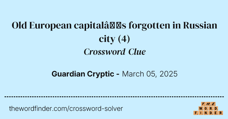Old European capital’s forgotten in Russian city crossword clue image
