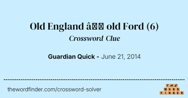Old England — old Ford crossword clue image