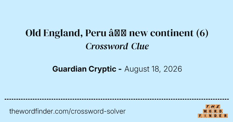 Old England, Peru – new continent crossword clue image