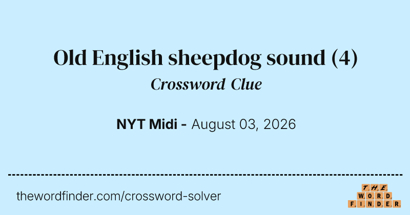 Old English sheepdog sound crossword clue image