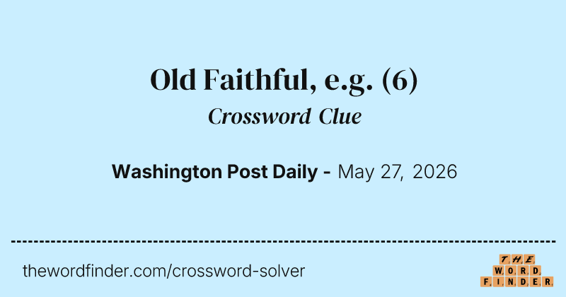 Old Faithful, e.g. crossword clue image