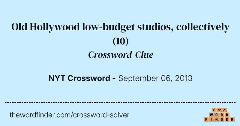 Old Hollywood low-budget studios, collectively crossword clue image