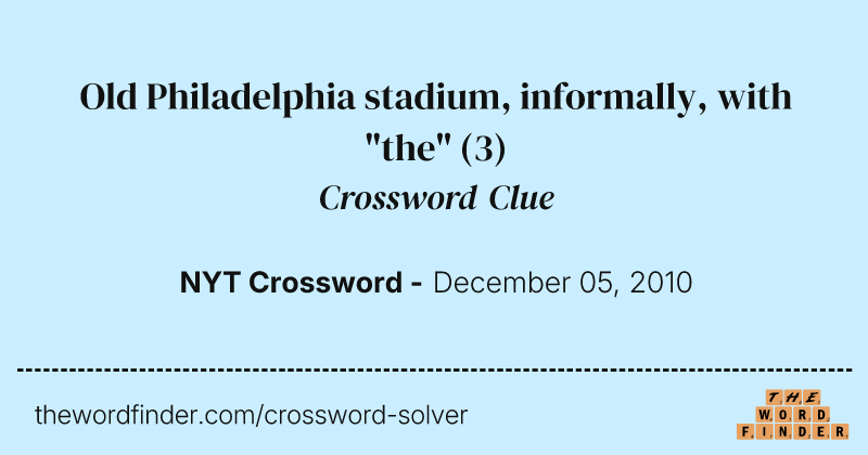 Old Philadelphia stadium, informally, with "the" crossword clue image