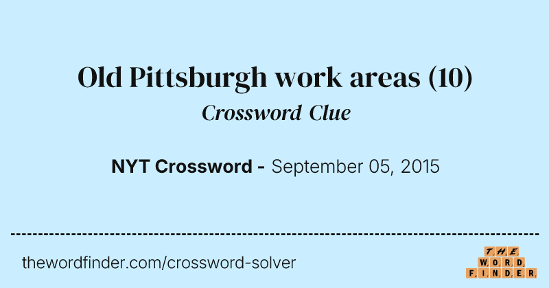 Old Pittsburgh work areas crossword clue image