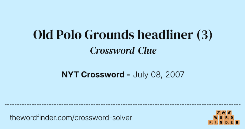 Old Polo Grounds headliner crossword clue image