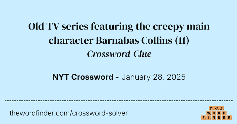 Old TV series featuring the creepy main character Barnabas Collins crossword clue image