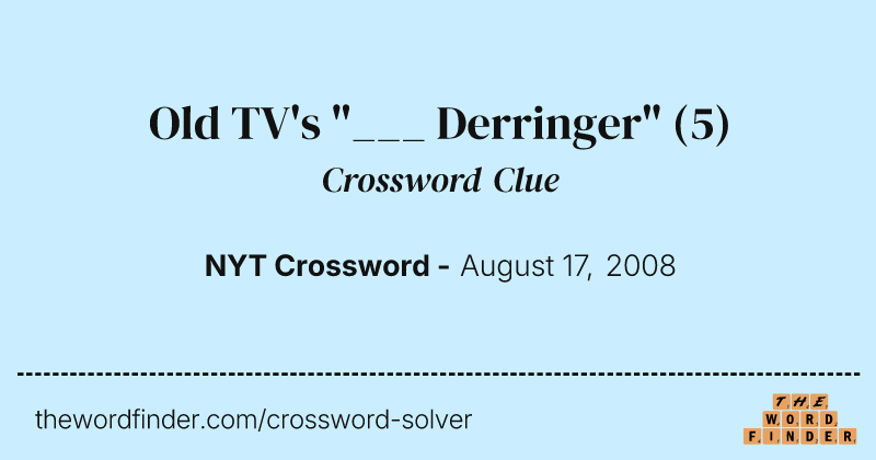 Old TV's "___ Derringer" crossword clue image