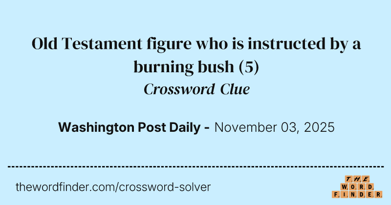 Old Testament figure who is instructed by a burning bush crossword clue image