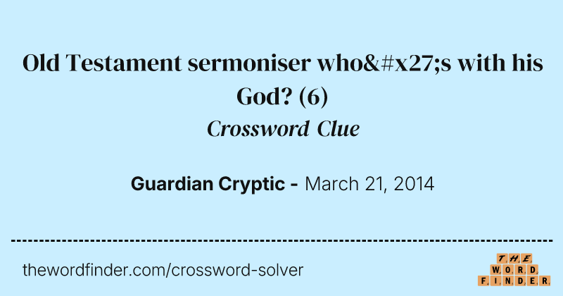 Old Testament sermoniser who's with his God? crossword clue image