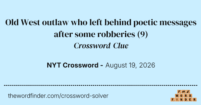 Old West outlaw who left behind poetic messages after some robberies crossword clue image