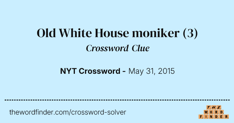 Old White House moniker crossword clue image