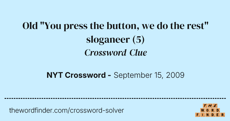 Old "You press the button, we do the rest" sloganeer crossword clue image