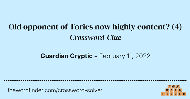 Old opponent of Tories now highly content? crossword clue image