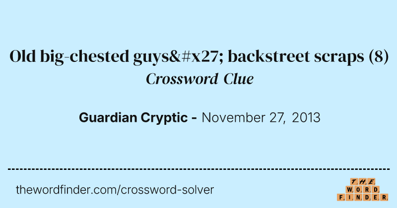 Old big-chested guys' backstreet scraps crossword clue image