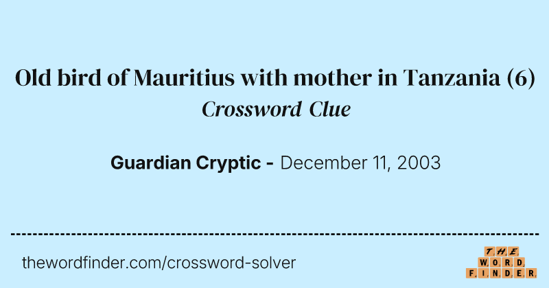 Old bird of Mauritius with mother in Tanzania crossword clue image