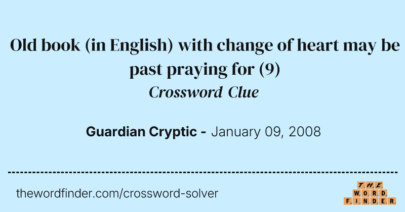 Old book (in English) with change of heart may be past praying for crossword clue image