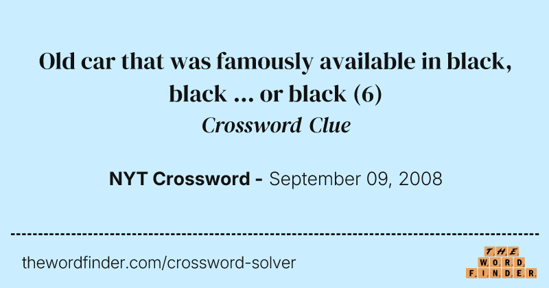 Old car that was famously available in black, black ... or black crossword clue image