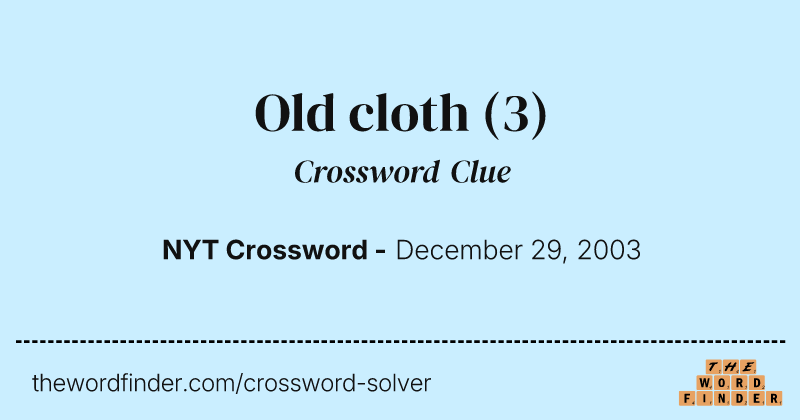 Old cloth crossword clue image