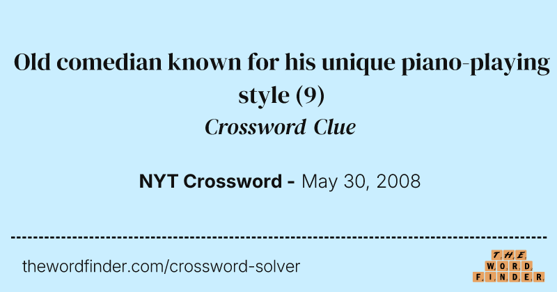 Old comedian known for his unique piano-playing style crossword clue image