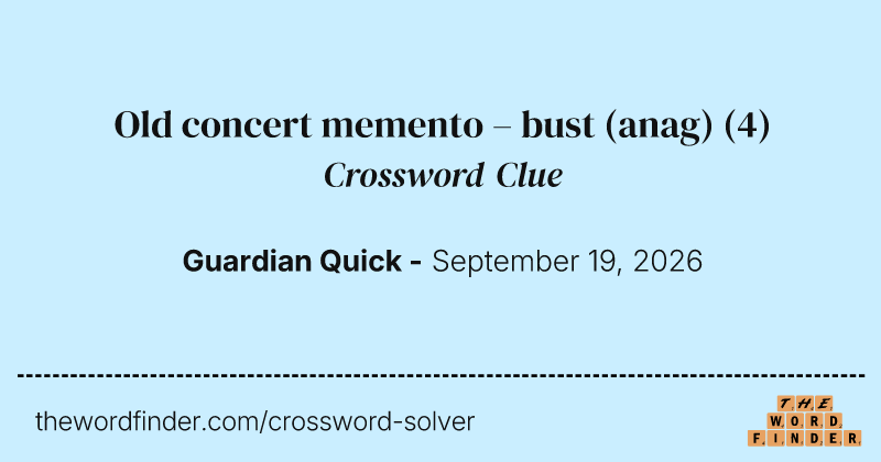 Old concert memento – bust (anag) crossword clue image