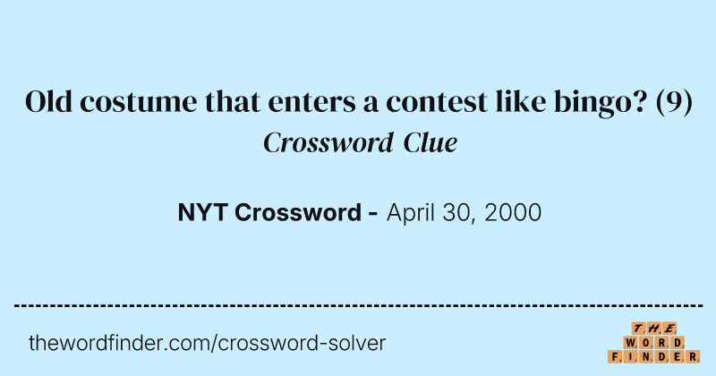 Old costume that enters a contest like bingo? crossword clue image