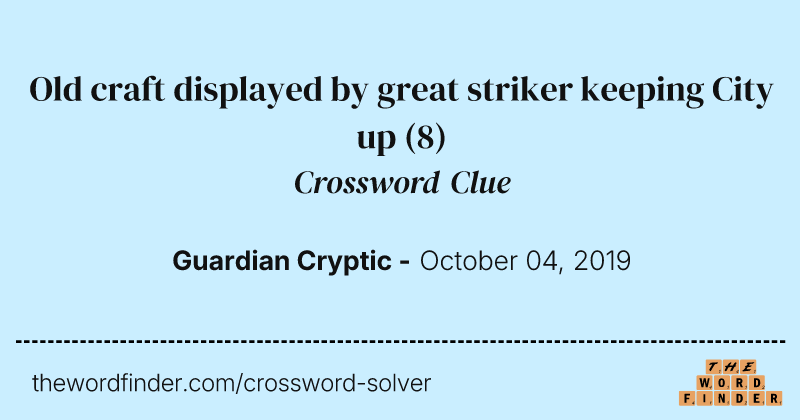 Old craft displayed by great striker keeping City up crossword clue image