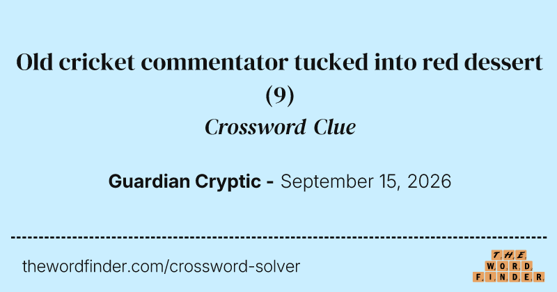Old cricket commentator tucked into red dessert crossword clue image