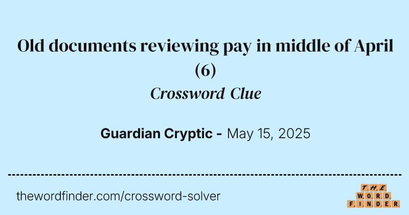 Old documents reviewing pay in middle of April crossword clue image