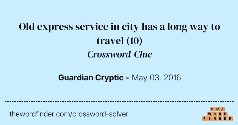 Old express service in city has a long way to travel crossword clue image