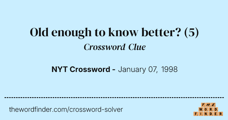 Old enough to know better? crossword clue image