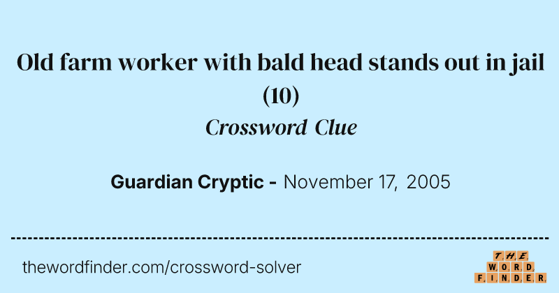 Old farm worker with bald head stands out in jail crossword clue image