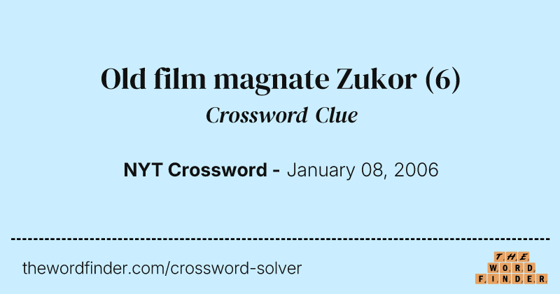 Old film magnate Zukor crossword clue image