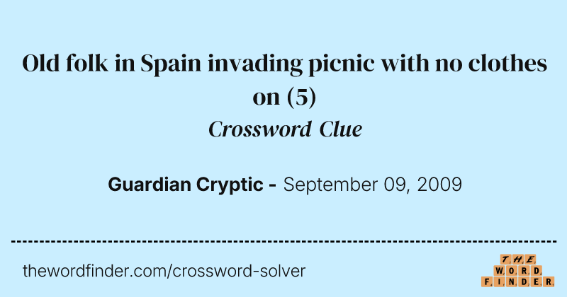 Old folk in Spain invading picnic with no clothes on crossword clue image